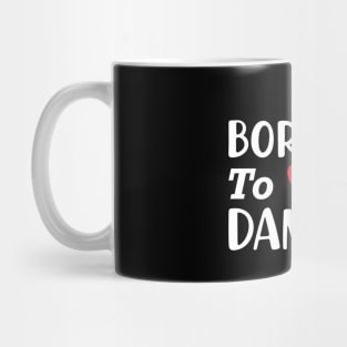 Dancer - Born to dance Mug